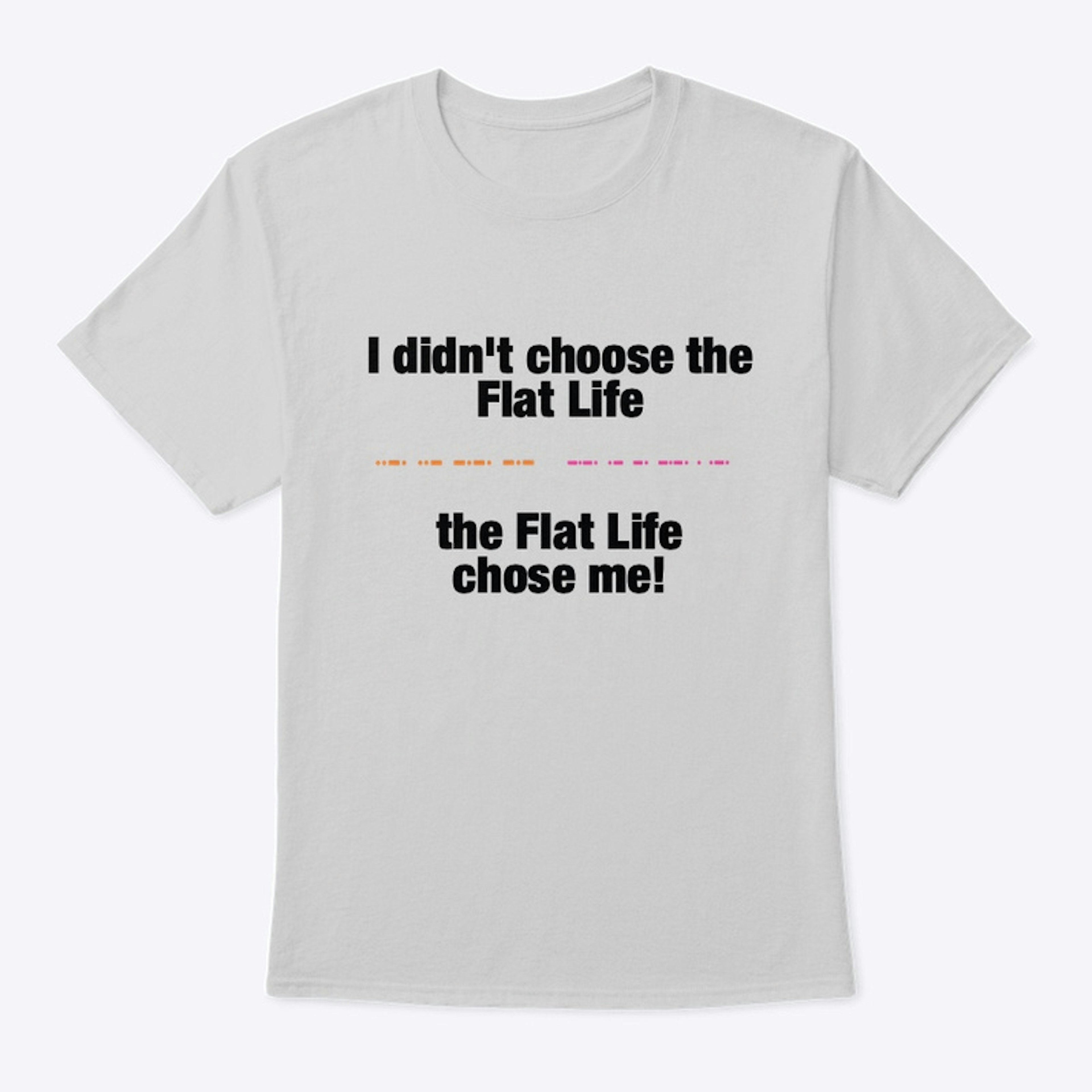 Flat Life
